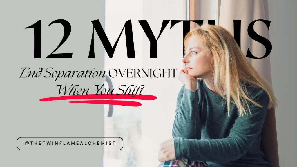 12 myths and mistakes on the twin flame journey how to shift out of separation overnight
